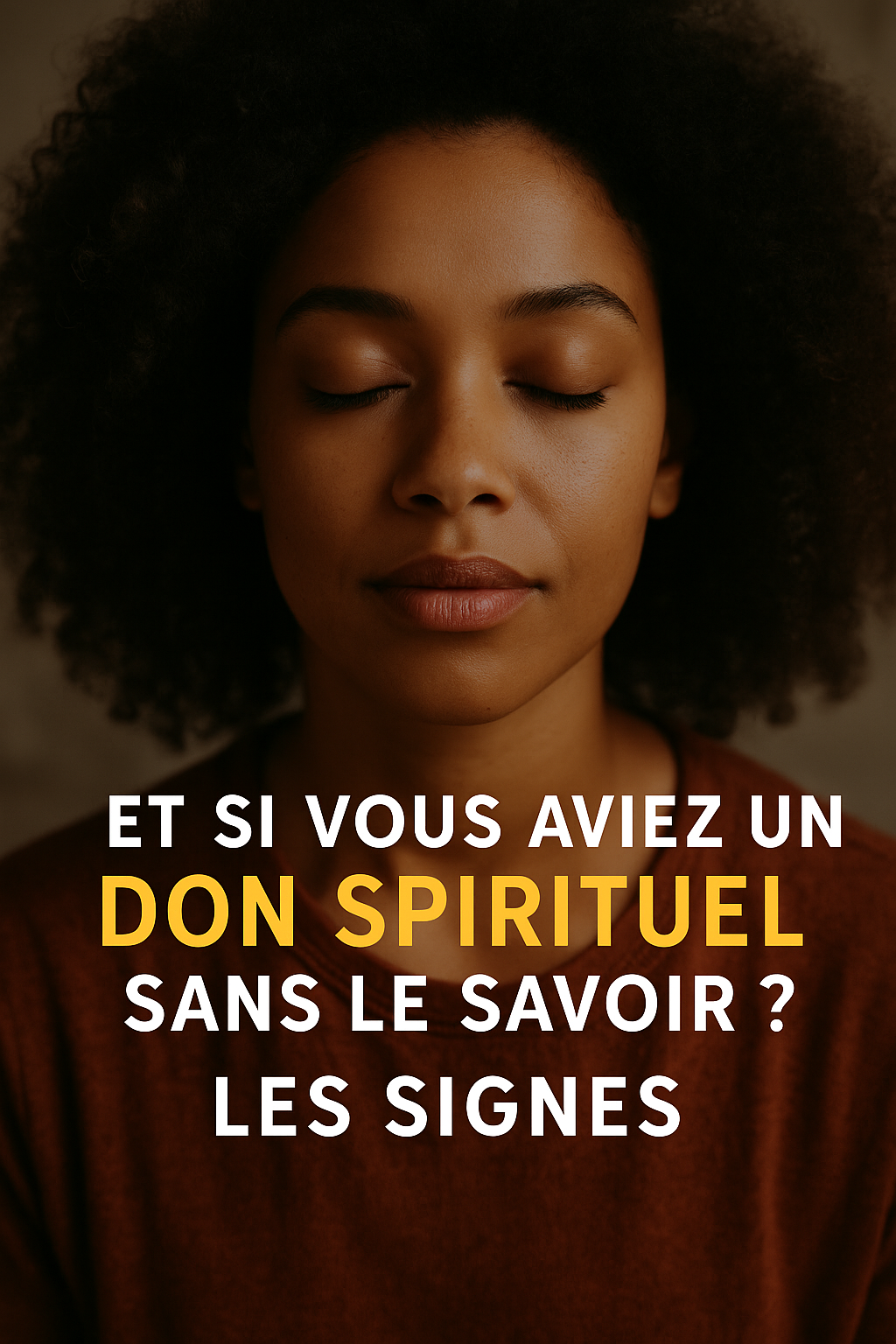 Femme méditative aux yeux fermés avec le texte : "Et si vous aviez un don spirituel sans le savoir ? Les signes", en blanc et jaune sur fond chaud.
