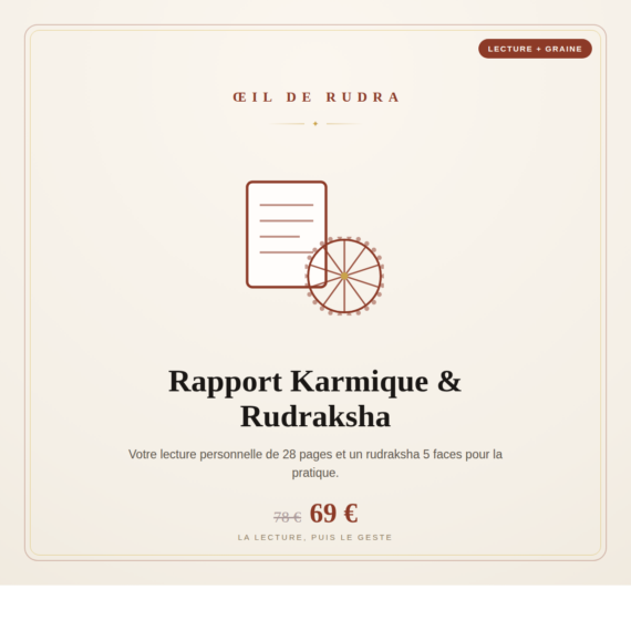Rapport Karmique Intégral et rudraksha 5 faces, offre réunie Œil de Rudra